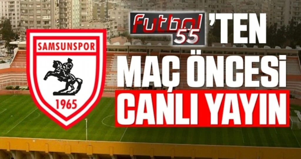 Adana Demirspor - Yılport Samsunspor Maçı Öncesi Canlı Yayın