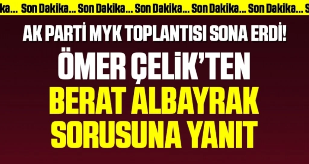 AK Parti Merkez Yürütme Kurulu toplandı! Ömer Çelik'ten Berat Albayrak sorusuna yanıt
