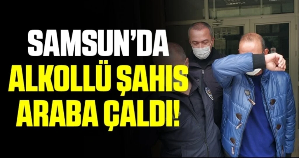 Alkollü şahıs gezmek için araç çaldı