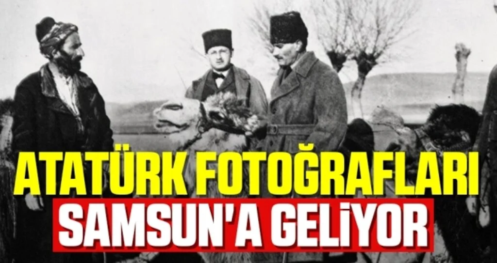 Atatürk fotoğrafları Samsun'a geliyor 