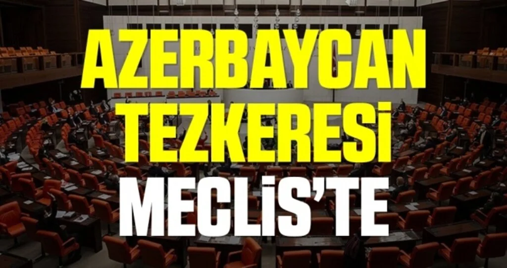Azerbaycan tezkeresi TBMM'de