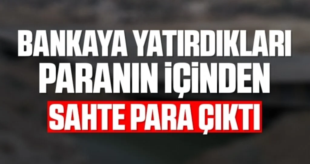 Bankaya yatırdıkları paranın içinden 4 adet sahte para çıktı