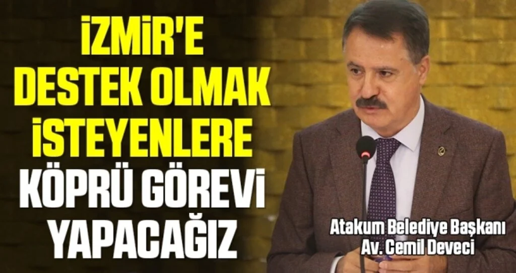Başkan Deveci: İzmir'e destek olmak isteyenlere köprü görevi yapacağız