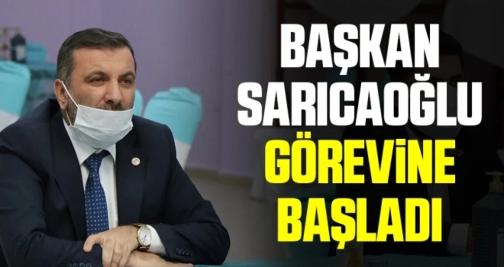 Başkan Sarıcaoğlu görevine başladı 