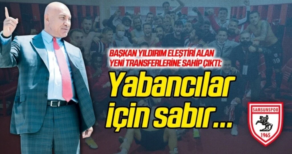 Başkan Yıldırım eleştiri alan yeni transferlerine sahip çıktı