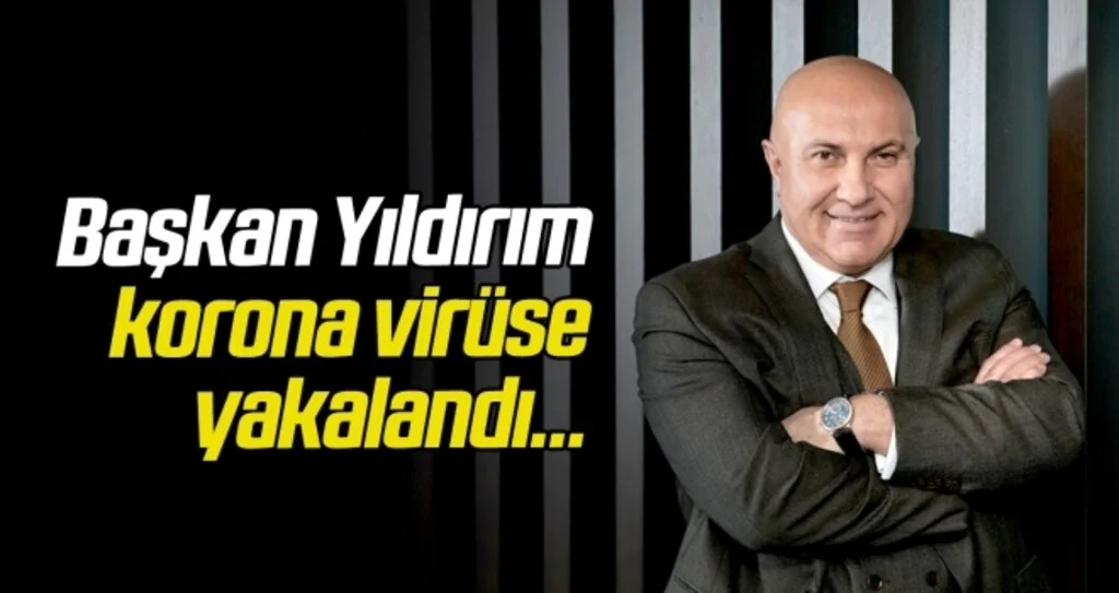 Başkan Yıldırım korona virüse yakalandı