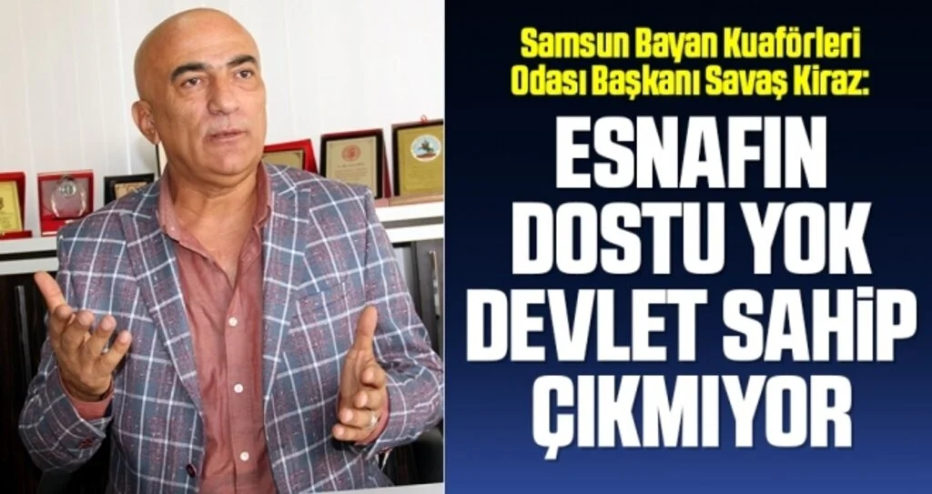 Bayan Kuaförleri Odası Başkanı Kiraz: Esnafın dostu yok