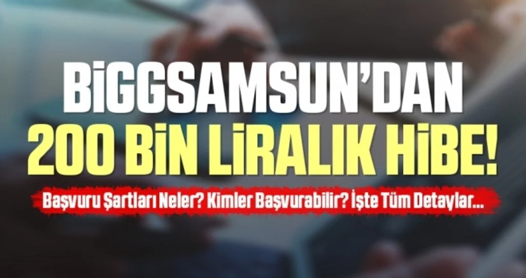 BiggSamsun’dan 200 Bin liralık Hibe! İşte Tüm Detaylar