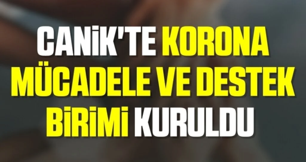 Canik'te korona mücadele ve destek birimi kuruldu 