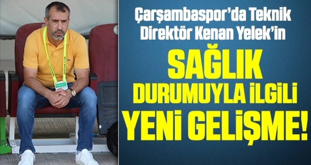 Çarşambaspor’da Teknik Direktör Kenan Yelek Takımın Başında