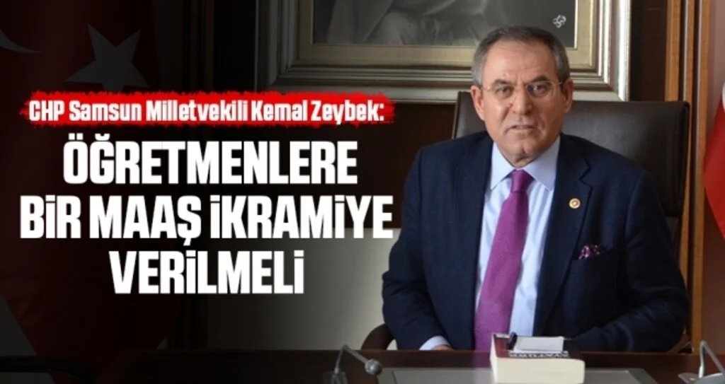 CHP Samsun Milletvekili Kemal Zeybek: Öğretmenlere bir maaş ikramiye verilmeli 