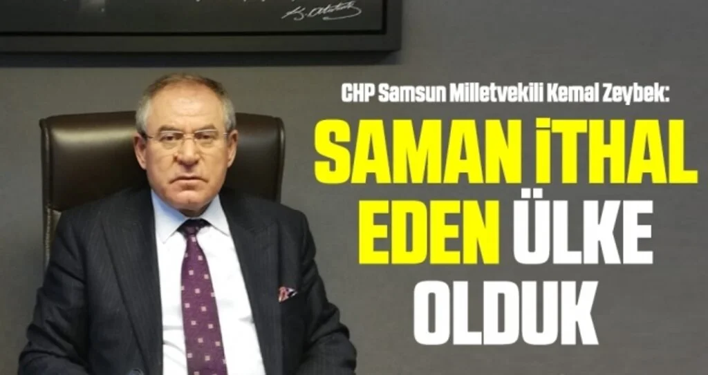 CHP Samsun Milletvekili Kemal Zeybek: Saman ithal eden ülke olduk