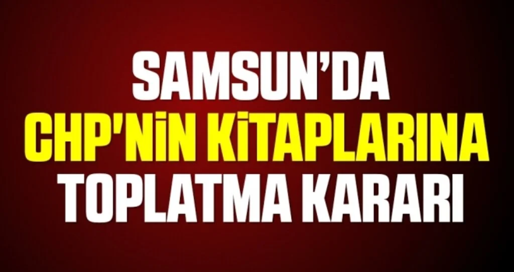 CHP'nin kitaplarına toplatma kararı 