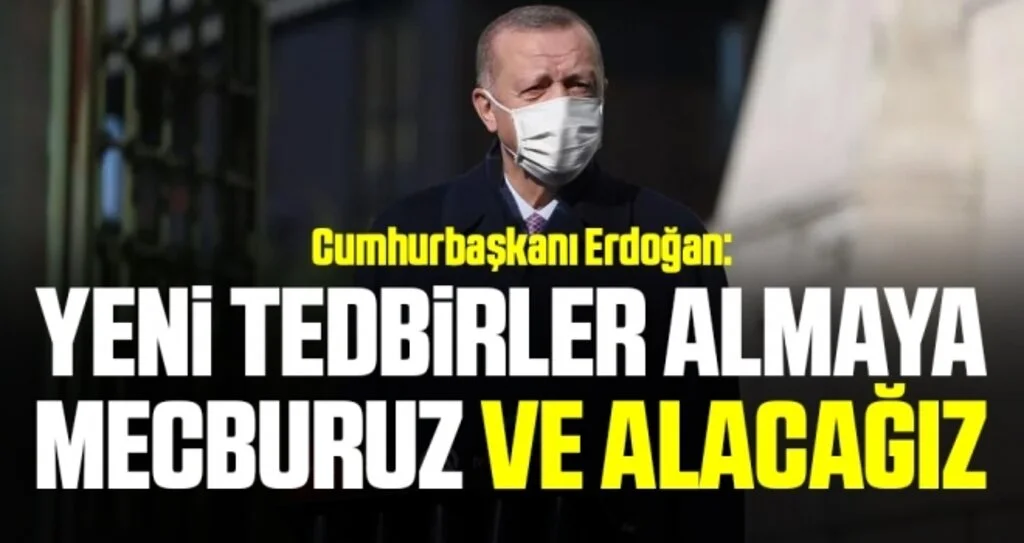 Cumhurbaşkanı Erdoğan Yeni Korona Tedbirleri Almaya Mecburuz Ve Alacağız