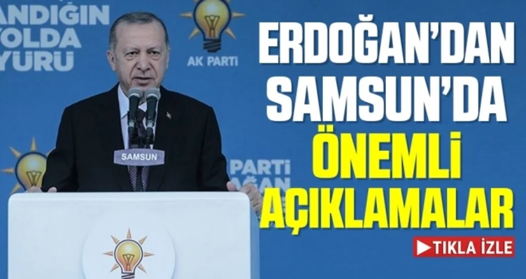 Cumhurbaşkanı Erdoğan'dan Samsun'da Flaş Açıklamalar!