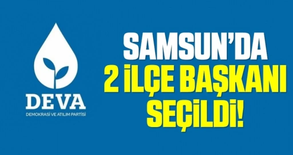 DEVA Samsun'da iki ilçe başkanı seçildi!