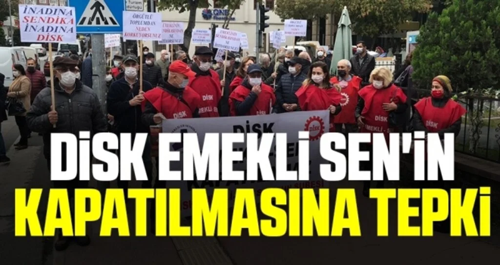 DİSK Emekli Sen'in kapatılmasına tepki