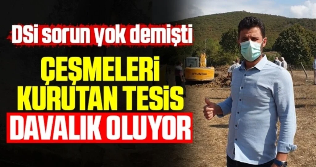DSİ Sorun Yok Demişti! Çeşmeleri Kurutan Tesis Davalık Oluyor