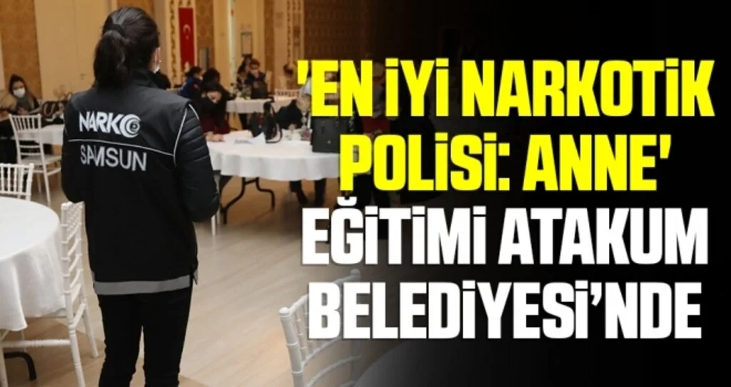 'En İyi Narkotik Polisi: Anne' eğitimi Atakum Belediyesi’nde