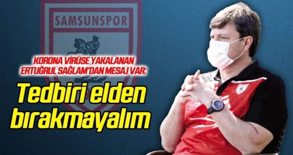 Ertuğrul Sağlam: 'Tedbiri elden bırakmayalım'
