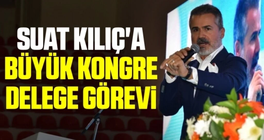 Eski Gençlik ve Spor Bakanı Suat Kılıç'a büyük kongre delege görevi 