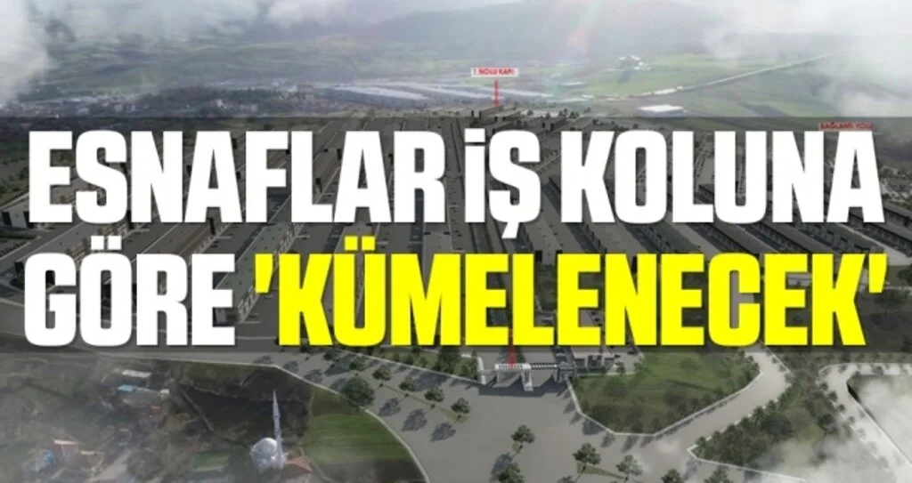 Esnaflar iş koluna göre 'kümelenecek'