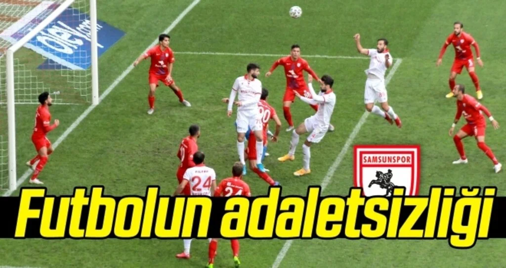 Futbolun adaletsizliği Samsunspor'u 3 puandan etti