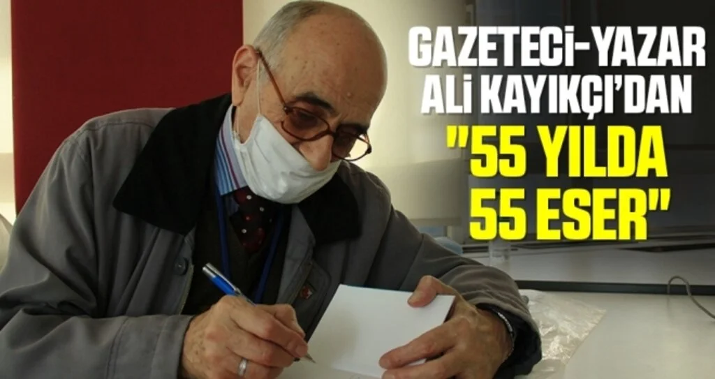 Gazeteci-Yazar Ali Kayıkçı’dan "55 yılda 55 eser"