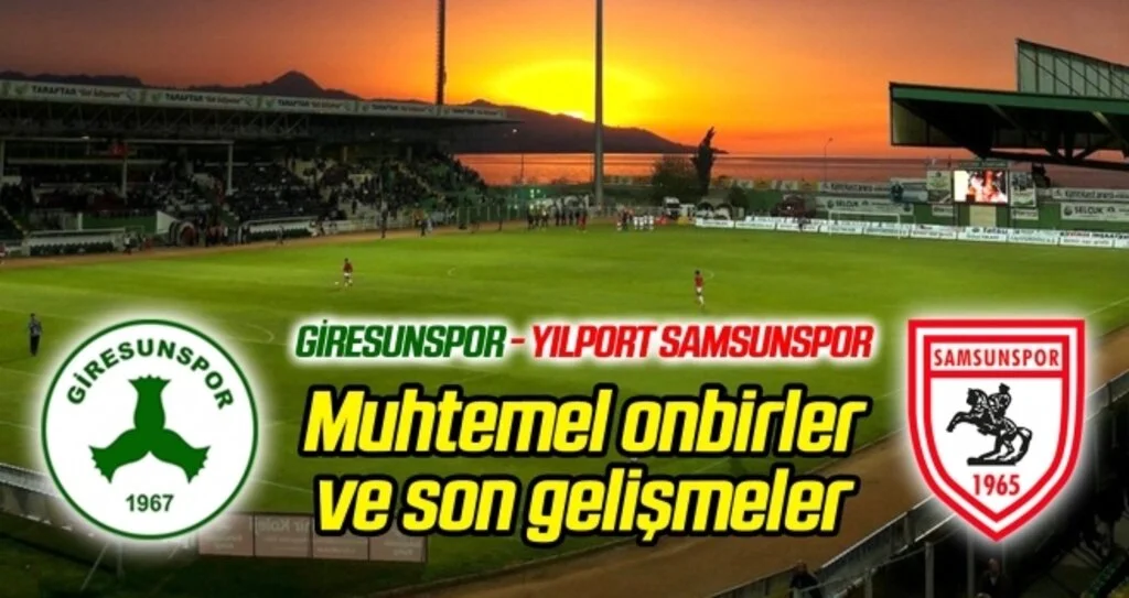 Giresunspor - Yılport Samsunspor (Muhtemel onbirler)