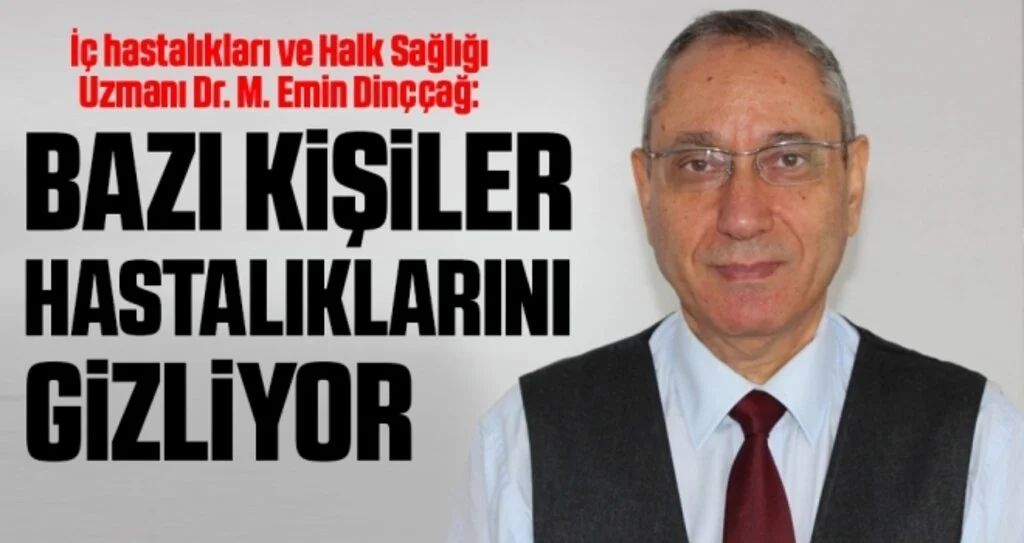 Halk Sağlığı Uzmanı Dinççağ: Bazı kişiler hastalıklarını gizliyor