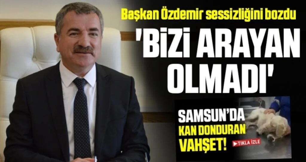 Havza Belediye Başkanı Özdemir sessizliğini bozdu; Bizi Arayan Olmadı