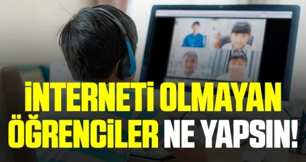 İnterneti olmayan öğrenciler ne yapsın!