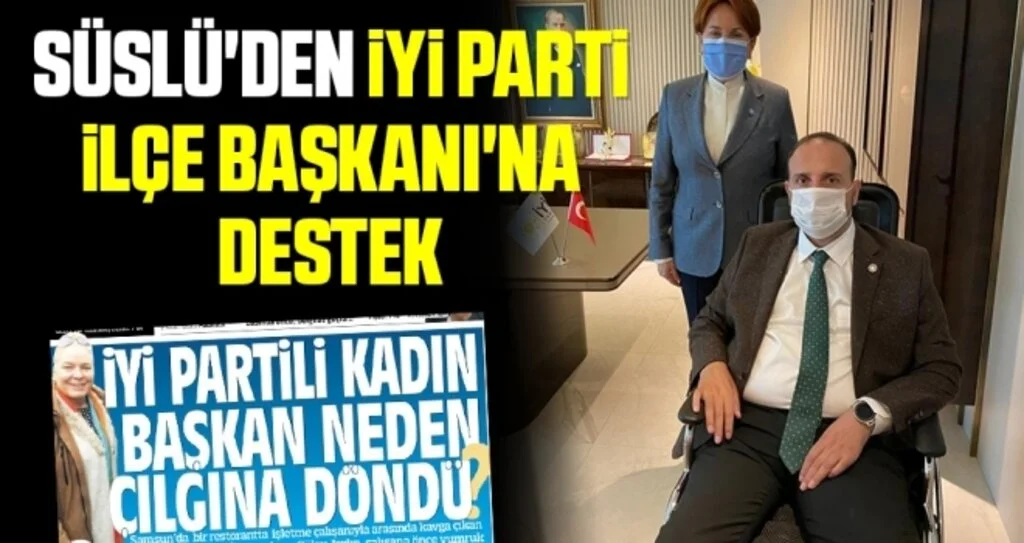 İYİ Parti GİK Üyesi Ömer Süslü'den İYİ Parti  İlçe Başkanı'na destek 