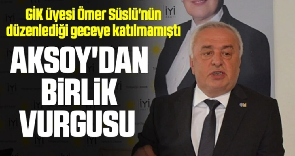 İYİ Parti Samsun İl Başkanı Hasan Aksoy'dan birlik vurgusu 