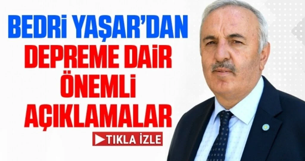İYİ Parti Samsun Milletvekili Bedri Yaşar'dan Depreme Dair Önemli Açıklamalar