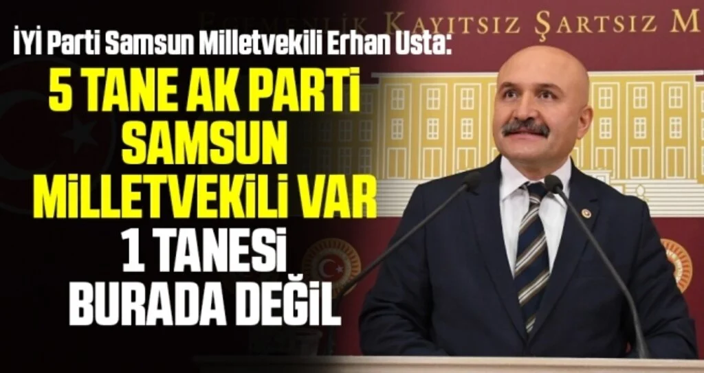 İYİ Parti Samsun Milletvekili Erhan Usta Samsun'un hayati yollarını TBMM'de gündeme taşıdı