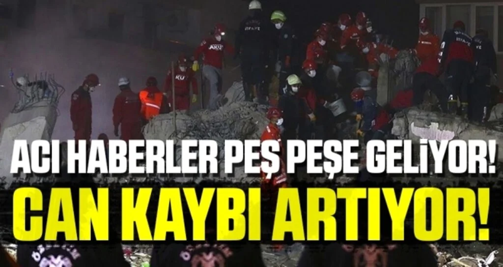 İzmir'deki depremde hayatını kaybedenlerin sayısı artıyor