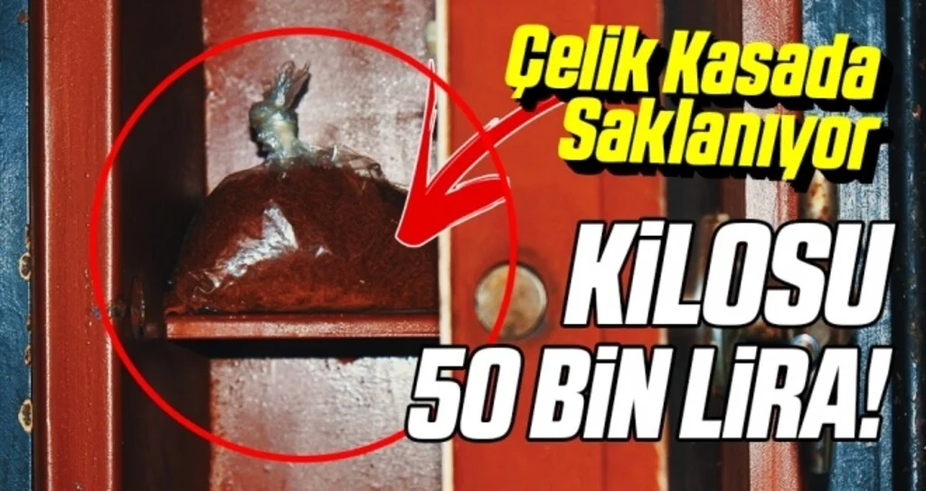 Kilosu 50 Bin Lira! Çelik Kasada Saklanıyor
