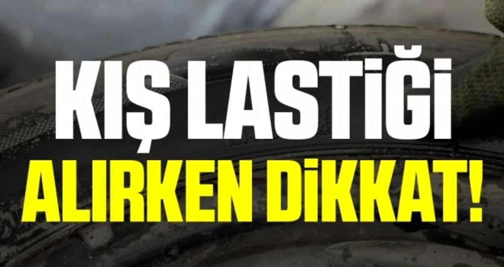 Kış lastiği alırken dikkat!