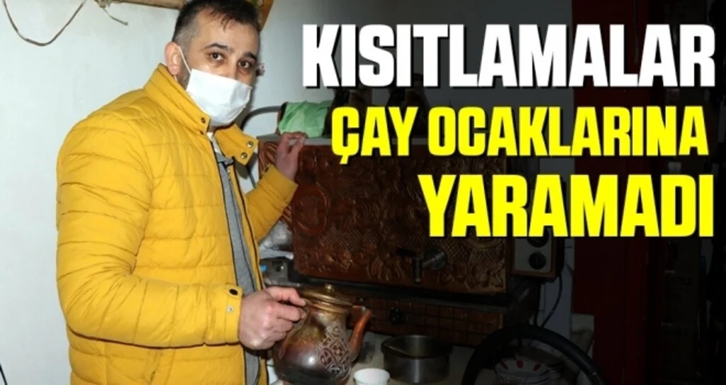Kısıtlamalar çay ocağı işletmecilerine yaramadı
