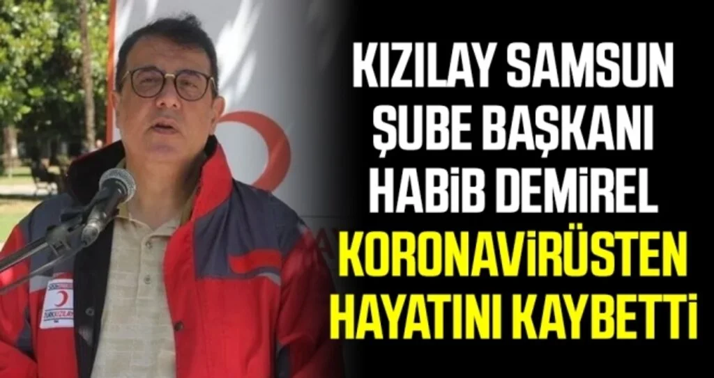Kızılay Samsun Şube Başkanı Habib Demirel korona virüsten hayatını kaybetti