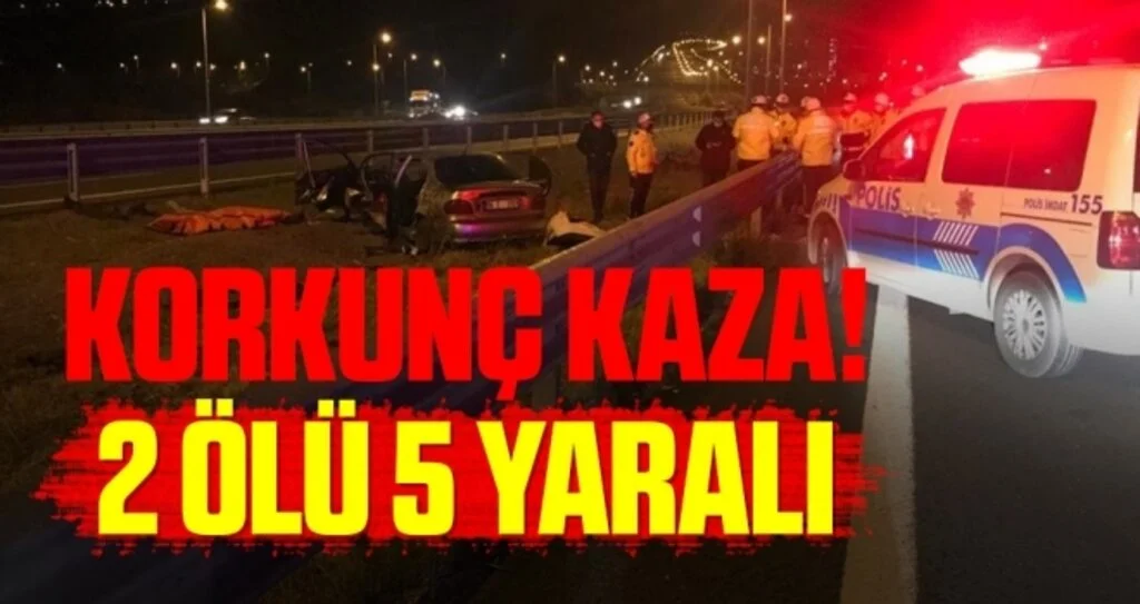 Korkunç Kaza! 2 Ölü 5 Yaralı