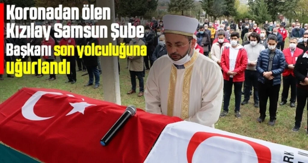 Koronadan ölen Kızılay Samsun Şube Başkanı son yolculuğuna uğurlandı