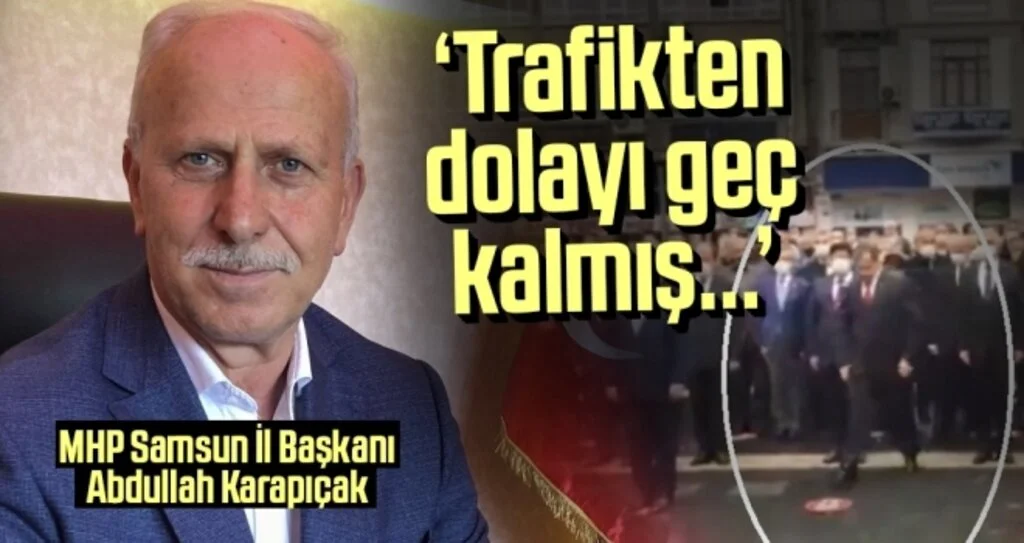 MHP Samsun İl Başkanı Abdullah Karapıçak: Başkan Mustafa Demir Trafikten dolayı geç kalmış...