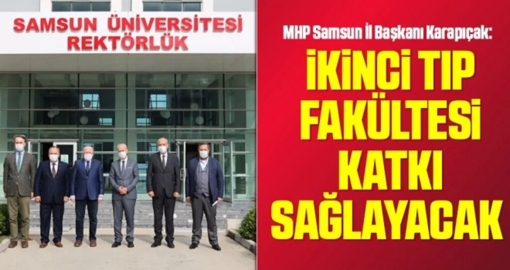 MHP Samsun İl Başkanı Karapıçak: İkinci tıp fakültesi katkı sağlayacak 