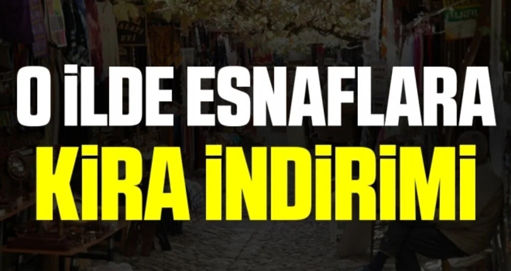 O İlde Esnaflara kira indirimi