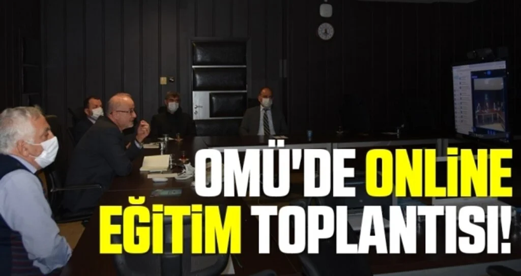 OMÜ'de Online Eğitim Toplantısı!