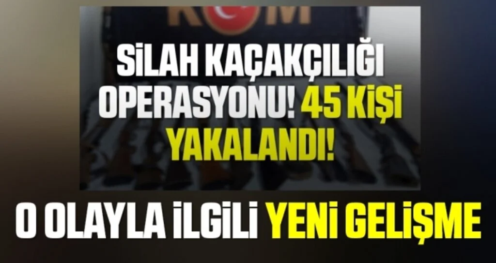 Ordu merkezli 6 ilde silah kaçakçılarına yönelik düzenlenen operasyonda yeni gelişme