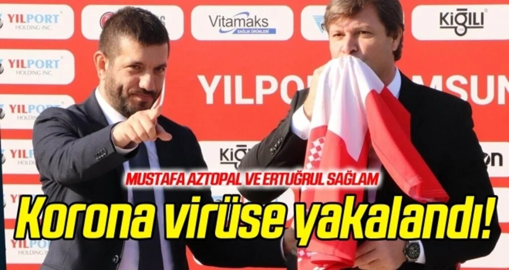 Sağlam ve Aztopal korona virüse yakalandı!