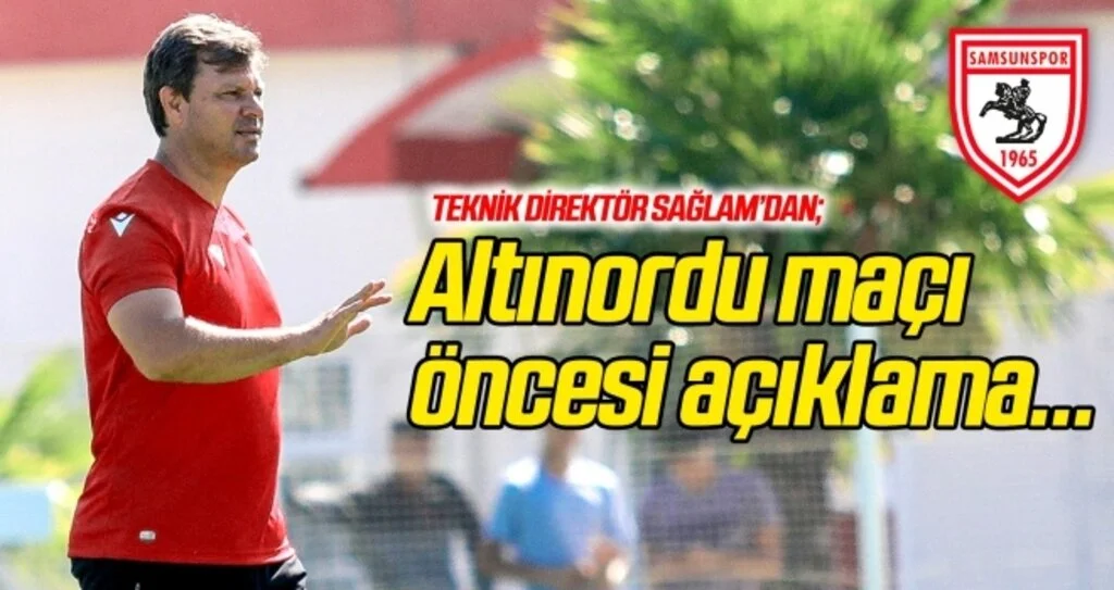 Sağlam'dan Altınordu maçı öncesi açıklama